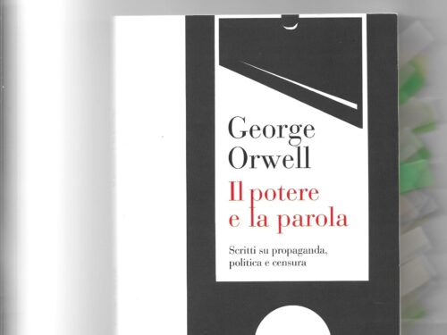 Recensione a “Il potere e la parola. Scritti su propaganda, politica e censura” di George Orwell